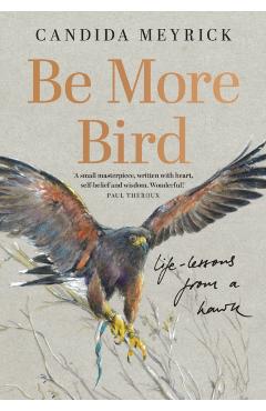 Be More Bird - Candida Meyrick