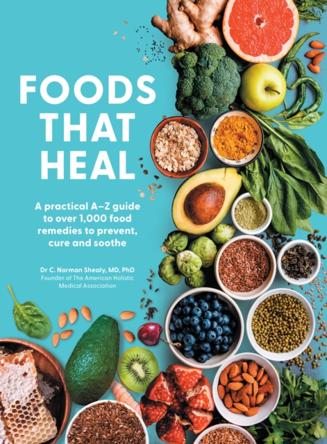 Foods That Heal - C. Norman Shealy