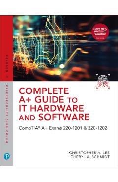 Coperta cărții 'Complete A+ Guide to IT Hardware and Software - Cheryl|lee Schmidt'