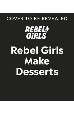 Rebel Girls Make Desserts