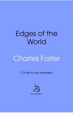 Edges of the World - Charles Foster