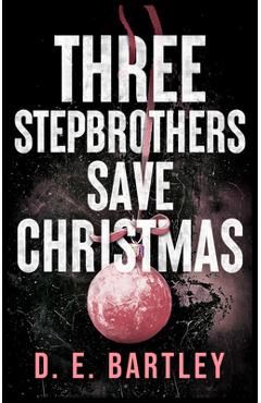 Poza produsului Three Stepbrothers Save Christmas - D.e. Bartley