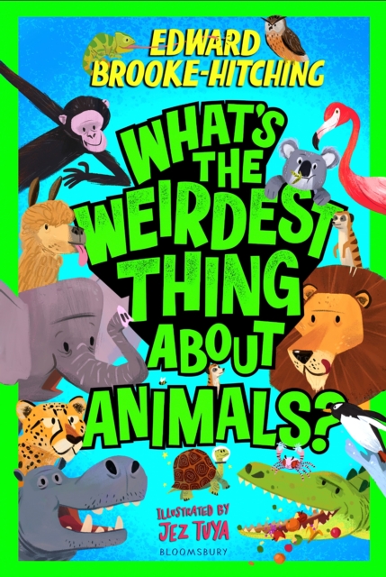 What's the Weirdest Thing About Animals? - Edward (author) Brooke-hitching