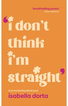 I don't Think I'm Straight - Isabella Dorta