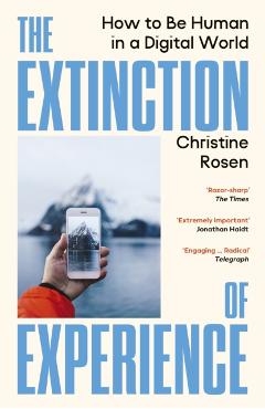 Coperta cărții 'Extinction of Experience - Christine Rosen'