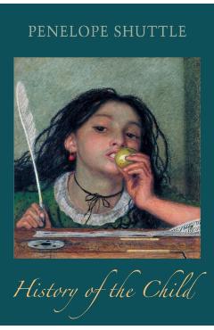 Poza produsului History of the Child - Penelope Shuttle