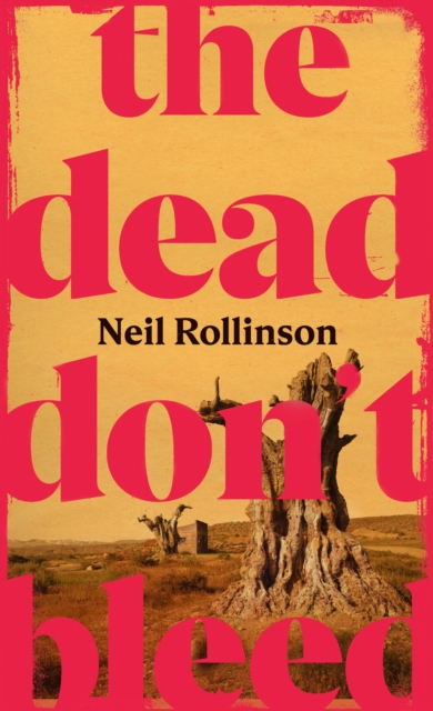 Dead Don't Bleed - Neil Rollinson