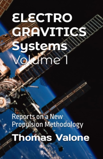 Electrogravitics Systems Volume 1 - Thomas F Valone