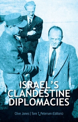 Israel's Clandestine Diplomacies - Clive Jones