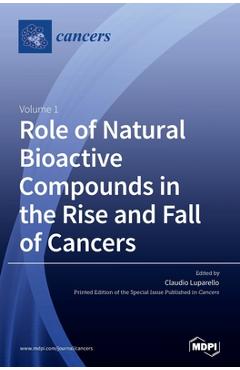Coperta cărții 'Role of Natural Bioactive Compounds in the Rise and Fall of Cancers - Claudio Luparello'