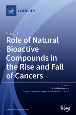 Coperta cărții 'Role of Natural Bioactive Compounds in the Rise and Fall of Cancers - Claudio Luparello'