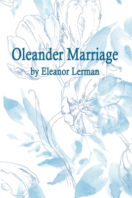 Oleander Marriage - Eleanor Lerman