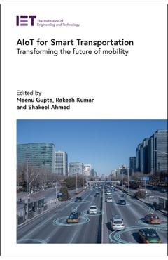 Coperta cărții 'Aiot for Smart Transportation: Transforming the Future of Mobility - Meenu Gupta'