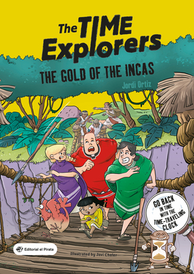 The Gold of the Incas: The Time Explorers 4 Volume 4 - Jordi Ortiz