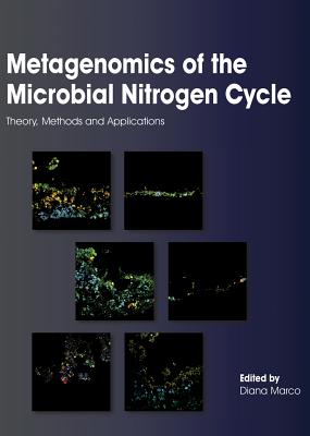 Metagenomics of the Microbial Nitrogen Cycle: Theory, Methods and Applications - Diana Marco