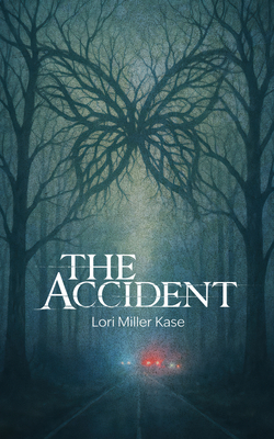 The Accident - Lori Miller Kase