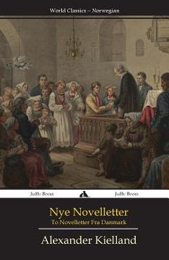 Coperta cărții 'Nye Novelletter: To Novelletter Fra Danmark - Alexander Kielland'