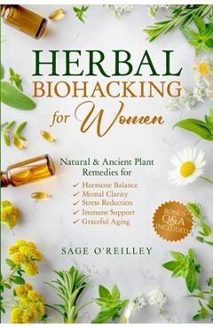 Coperta cărții 'Herbal Biohacking for Women: Natural & Ancient Plant Remedies for Hormone Balance, Mental Clarity, Stress Reduction,'