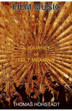 Coperta cărții 'Film Music: A Journey of Felt Meaning - Thomas Hohstadt'