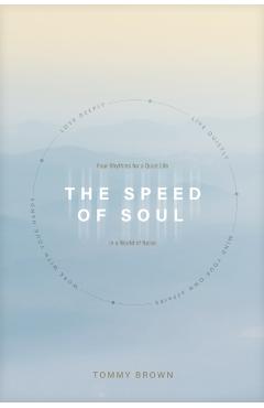 The Speed of Soul: Four Rhythms for a Quiet Life in a World of Noise - Tommy Brown