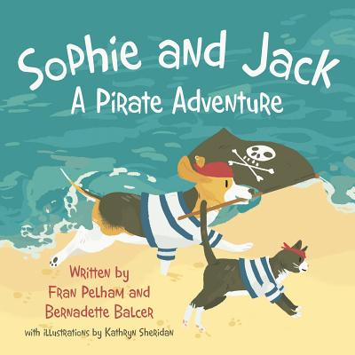 Sophie and Jack: A Pirate Adventure - Fran Pelham
