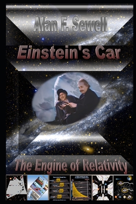 Einstein's Car: The Engine of Relativity - Alan Sewell