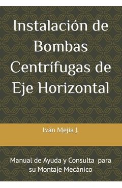 Coperta cărții 'Instalación de Bombas Centrífugas de Eje Horizontal: Manual de Ayuda y Consulta para Supervisores de Montaje Mecánico -'