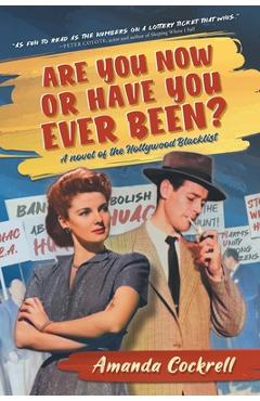 Coperta cărții 'Are You Now or Have You Ever Been?: A Novel of the Hollywood Blacklist - Amanda Cockrell'