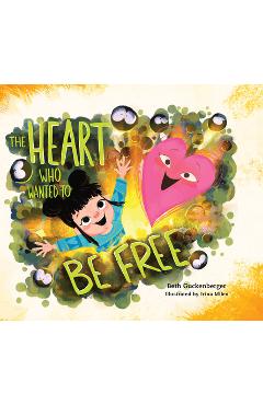 Poza produsului The Heart Who Wanted to Be Free (a Story about Finding Freedom Through Admitting Our Wrongs) - Beth Guckenberger