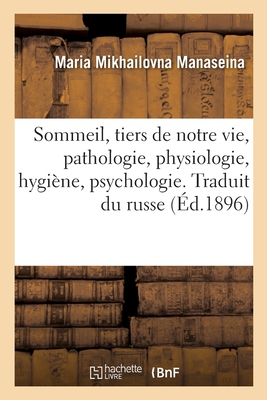 Sommeil, Tiers de Notre Vie, Pathologie, Physiologie, Hygiène, Psychologie. Traduit Du Russe - 