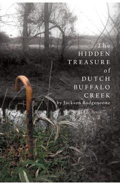 Poza produsului The Hidden Treasure of Dutch Buffalo Creek - Jackson Badgenoone