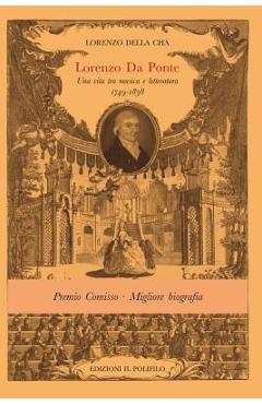 Poza produsului Lorenzo Da Ponte (1749-1838): Una vita fra Musica e Letteratura - Lorenzo Della Cha
