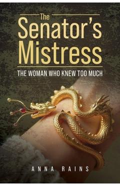 Poza produsului The Senator's Mistress: The Woman Who Knew Too Much - Anna Rains