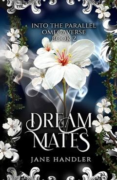 Coperta cărții 'Dream Mates: A Why Choose Omegaverse Romance: A Why Choose Omegaverse Romance - Jane Handler'