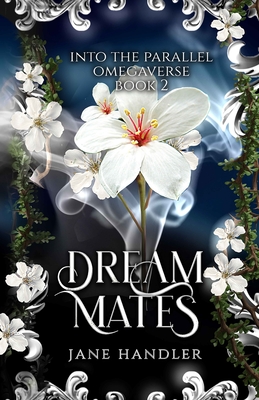 Dream Mates: A Why Choose Omegaverse Romance: A Why Choose Omegaverse Romance - Jane Handler
