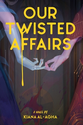 Our Twisted Affairs - Kiana Al-agha