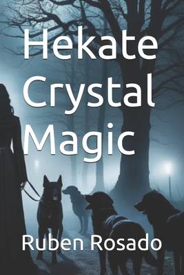 Hekate Crystal Magic - Ruben Rosado