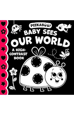 Poza produsului Peekaboo! Baby Sees Our World (a High Contrast Book) - Kidsbooks Publishing