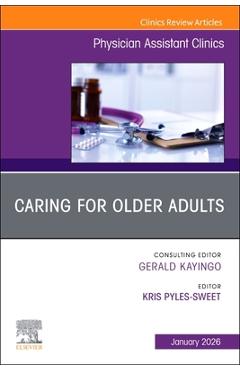 Coperta cărții 'Caring for Older Adults, an Issue of Physician Assistant Clinics: Volume 11-1 - Kris Pyles-sweet'
