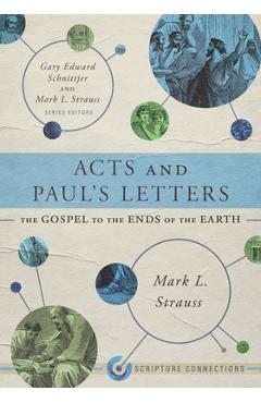 Poza produsului Acts and Paul's Letters: The Gospel to the Ends of the Earth - Mark L. Strauss