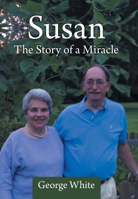 Susan: The Story of a Miracle - George White