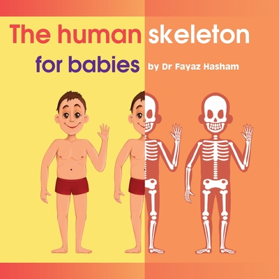 The human skeleton for babies - Fayaz Hasham