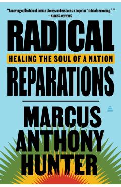 Radical Reparations: Healing the Soul of a Nation - Marcus Anthony Hunter
