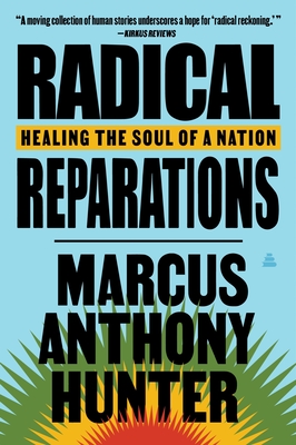 Radical Reparations: Healing the Soul of a Nation - Marcus Anthony Hunter