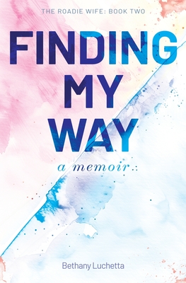 The Roadie Wife Book II - Bethany Luchetta