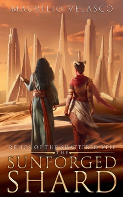 Relics of the Shattered Veil: The Sunforged Shard - Maurilio Velasco