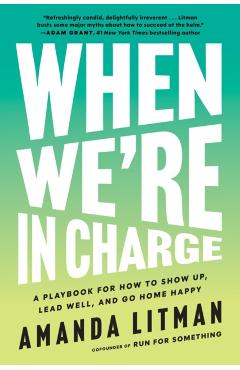 Coperta cărții 'When We're in Charge: The Next Generation's Guide to Leadership - Amanda Litman'