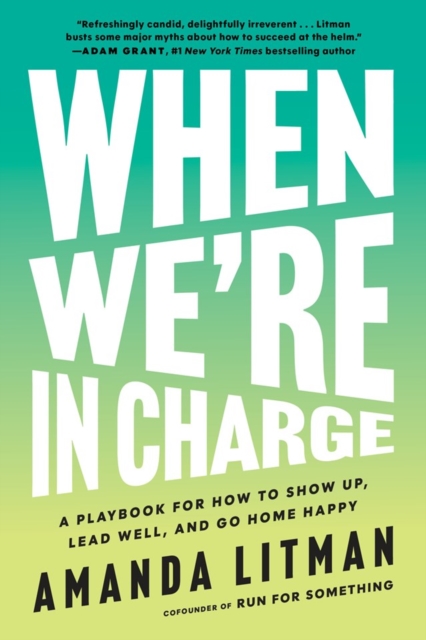 Coperta cărții 'When We're in Charge: The Next Generation's Guide to Leadership - Amanda Litman'