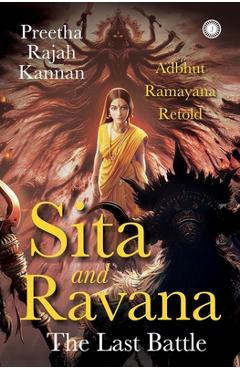 Coperta cărții 'Sita and Ravana: The Last Battle: Adbhut Ramayana Retold - Preetha Rajah Kannan'