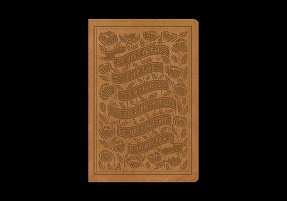 ESV Women's Study Bible (Trutone, Nubuck Caramel, 1 Chronicles 16:34 Design) - Dana Tanamachi